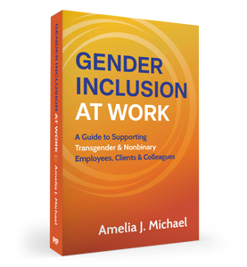 Gender Inclusion at Work - Pre-order and Support Transgender and Nonbinary People